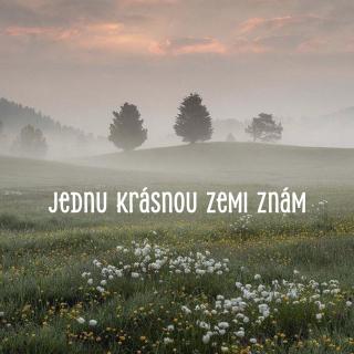 JEDNU KRÁSNOU ZEMI ZNÁM